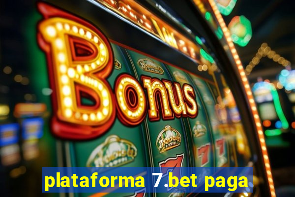 plataforma 7.bet paga